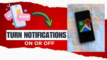 [NEW UPDATE] How to Turn Google Maps Notifications On or Off