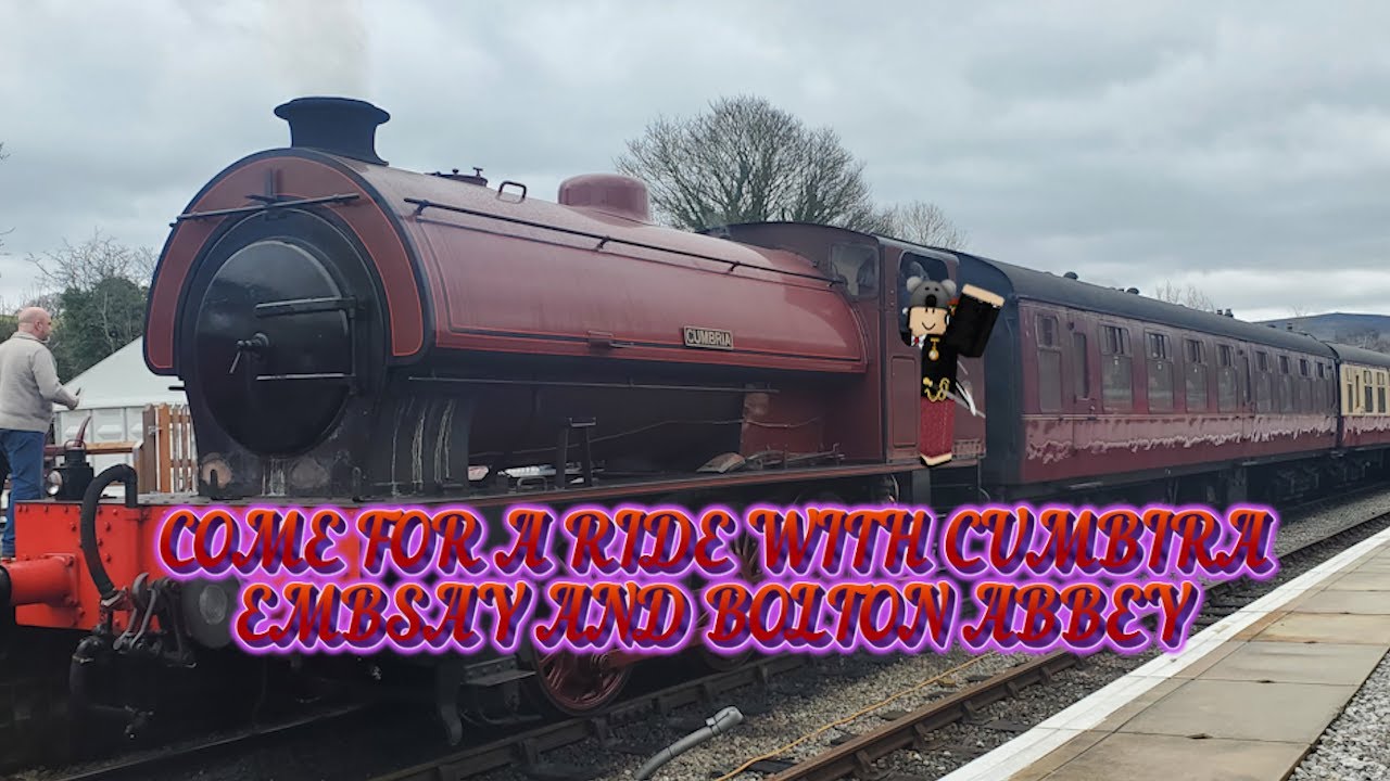 Come for A ride with Cumbira - Embsay and Bolton Abbey Steam Railway