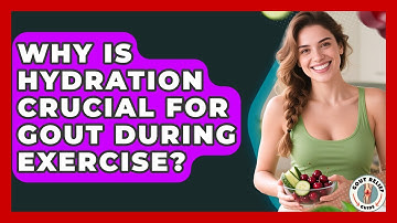 Why Is Hydration Crucial For Gout During Exercise? - Gout Relief Guide