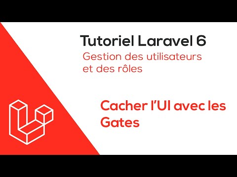 Laravel 6 - Gestion des utilisateurs et des rôles - Cacher l'UI avec les Gates