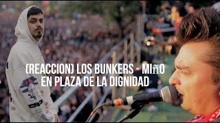 CHILE SOIS PURO AGUANTE!!! (REACCION) Los Bunkers - Miño en Plaza de la Dignidad