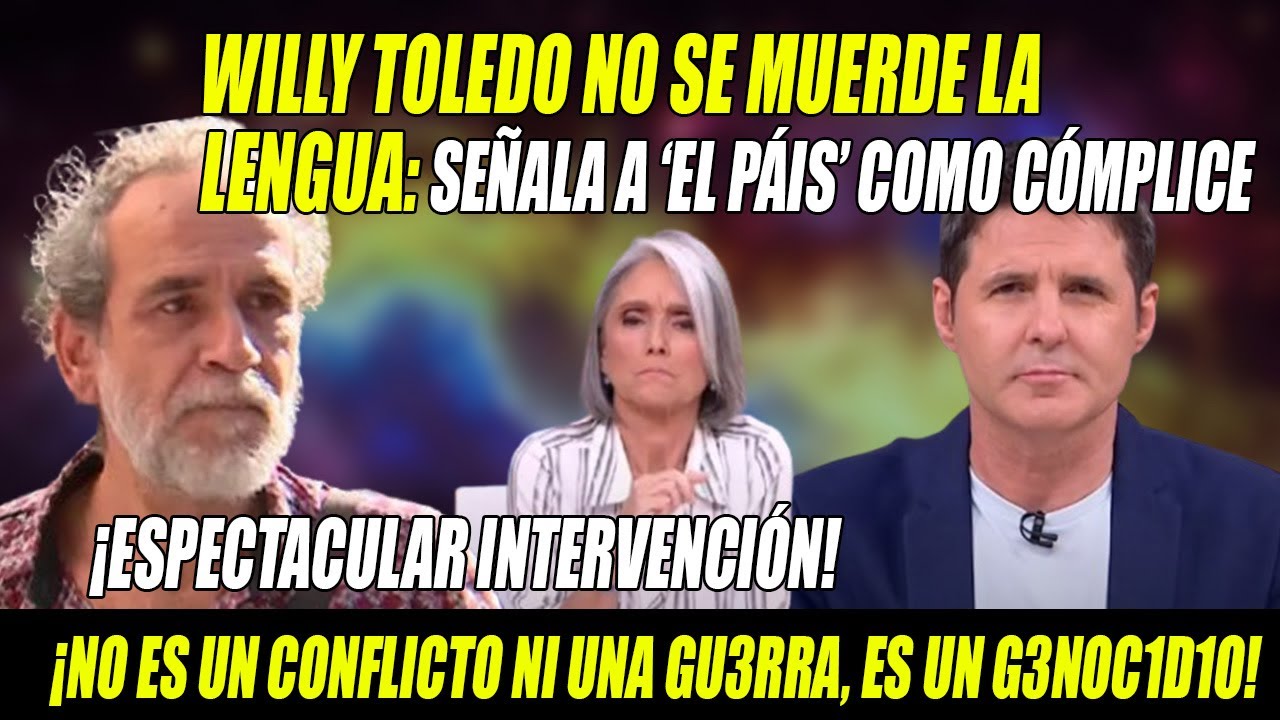 ÉPICO Willy Toledo SIN PELOS en la LENGUA contra Israel-Señala a El País de COLABORAR con Israel