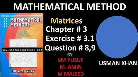 chapter#3, Matrices, exercises 3.1 question 8,9 // mathematical method by sm yusuf