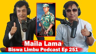 Maila Lama !! Biswa Limbu Podcast Ep 251