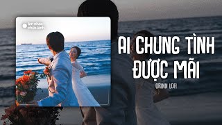 Ai Chung Tình Được Mãi (Mix Chill) - Đinh Tùng Huy x Orinn | EP 'âm nhạc chữa lành'