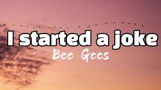 I started a joke- Bee Gees (Lyrics)