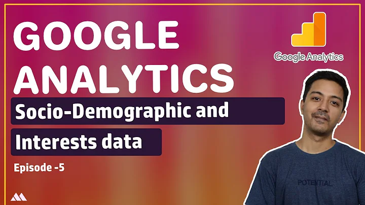 Socio-Demographic and Interests data in Google Analytics - Google analytics for beginners EP-5