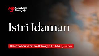 Download lagu The Ideal Wife - Ustadz Abdurrahman Al Amiry, S.H., M.A.
