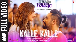 Kalle Kalle Full Video | Chandigarh Kare Aashiqui | Ayushmann K, Vaani K | Sachin-Jigar Ft. Priya S