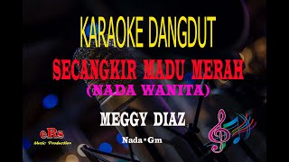 Karaoke Secangkir Madu Merah Nada Wanita - Versi Meggy Diaz Karaoke Dangdut Tanpa Vocal