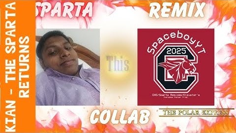 Sparta Extended Remix - My 28th Custom source (Very late collab - request)