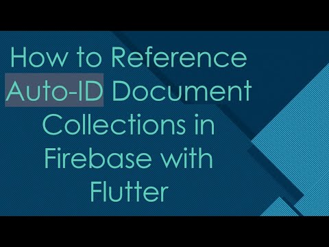 How to Reference Auto-ID Document Collections in Firebase with Flutter