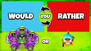 BTD 6 WOULD YOU RATHER