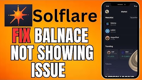 How to Fix the Solflare App not Showing Balance 2025?