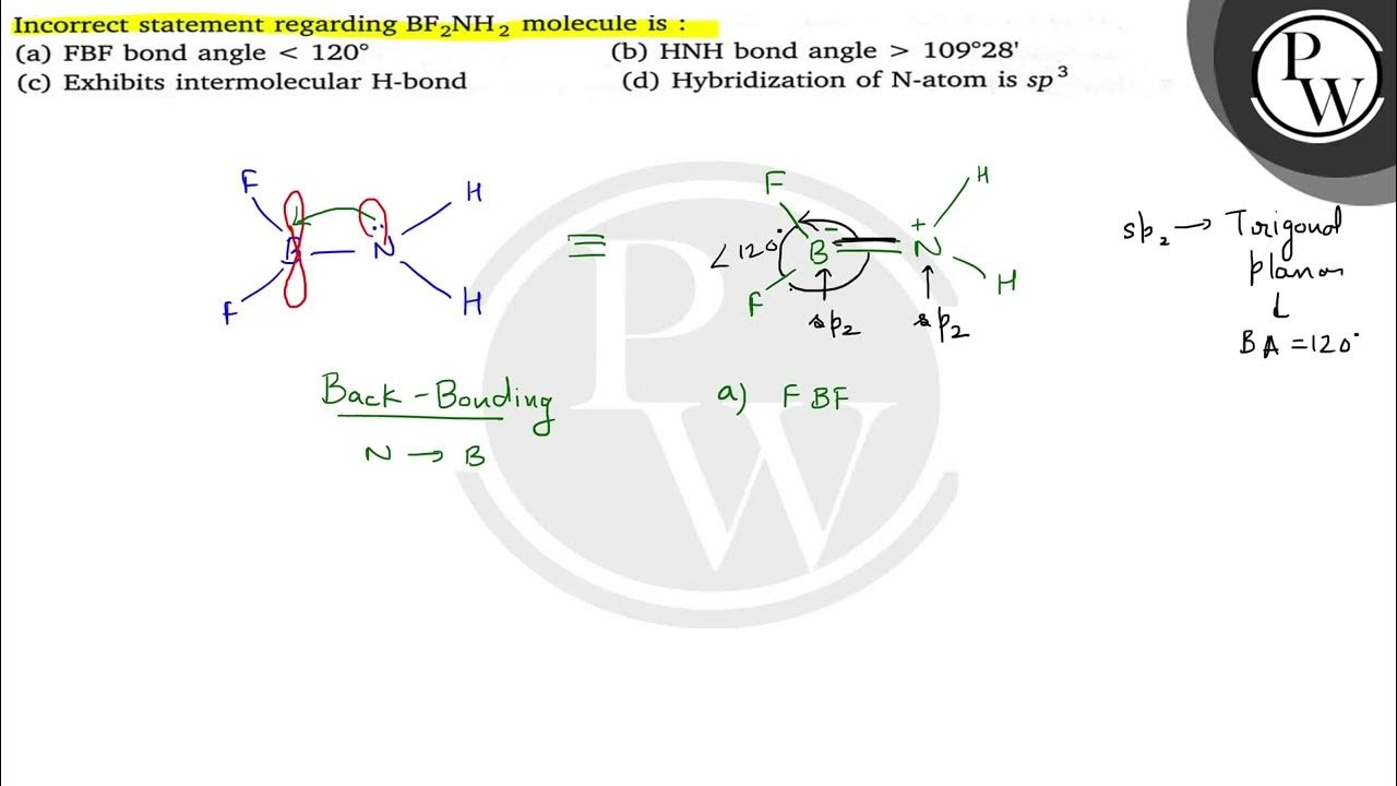 Incorrect statement regarding BF_2NH_2 molecule is (a) FBF bond angle