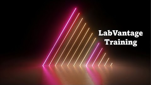 LabVantage Training & Certification Tips