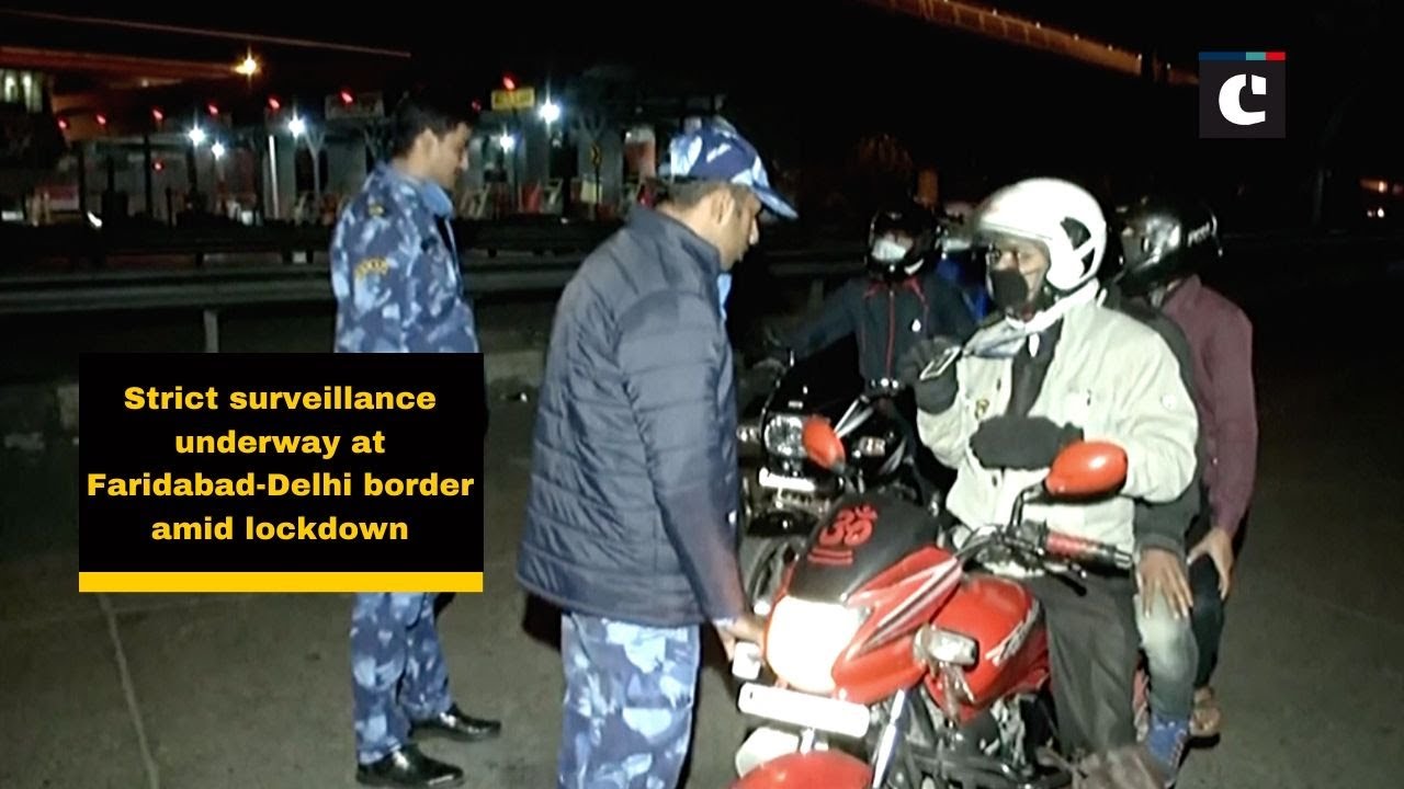 Strict surveillance underway at Faridabad-Delhi border amid lockdown
