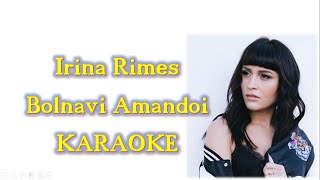 Irina Rimes - Bolnavi Amandoi / KARAOKE