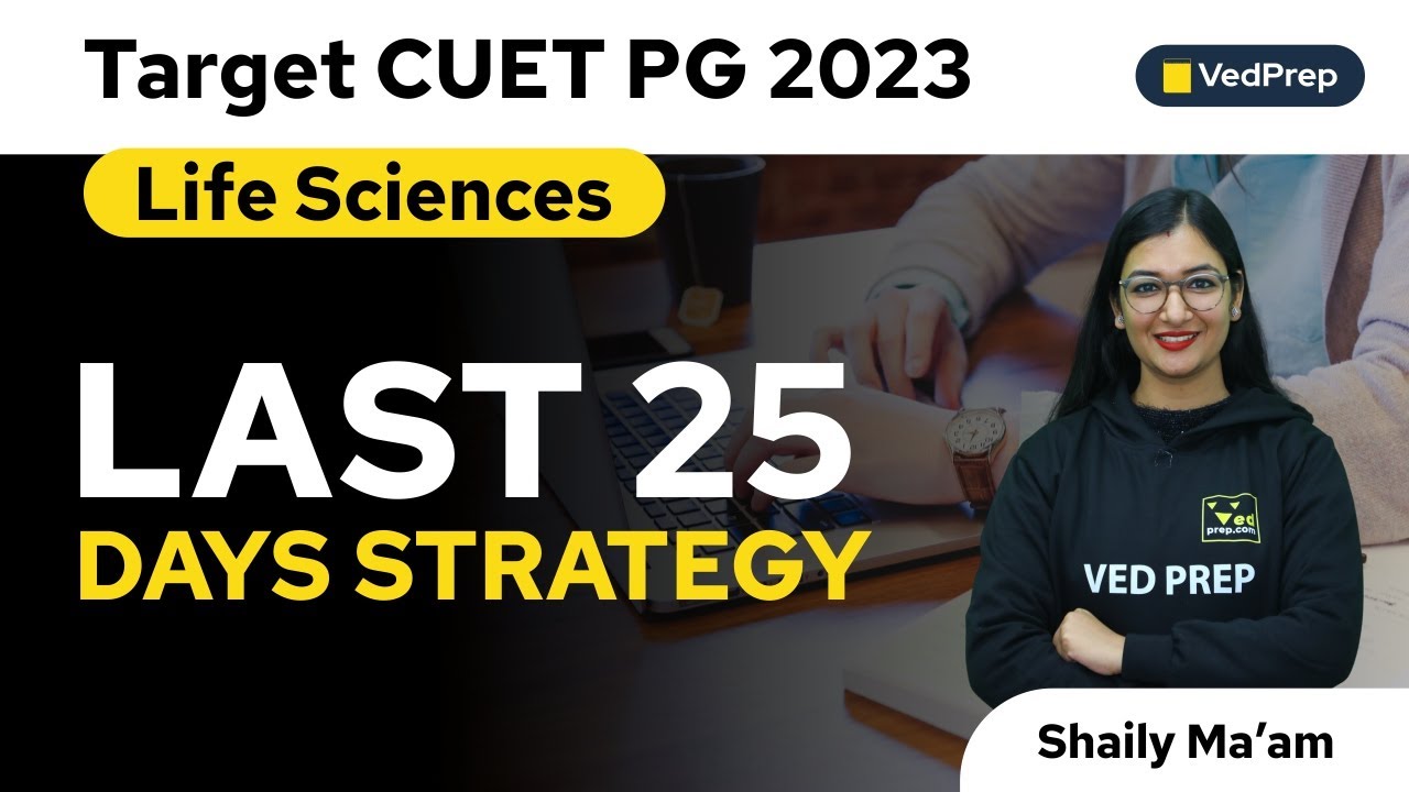 Last 25 Days Strategy | Life Sciences | Target CUET PG 2023 | VedPrep ...