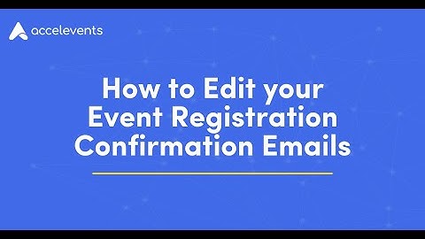 How to Edit your Event Registration Confirmation Emails
