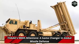 THAAD's 900th Milestone A Game Changer in Global Missile Defense