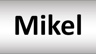 How to Pronounce Mikel Content