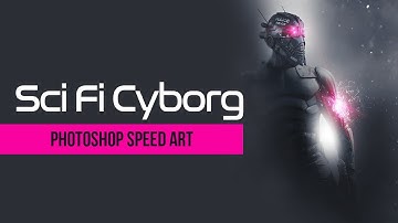 Sci Fi Cyborg - Photoshop Speed Art