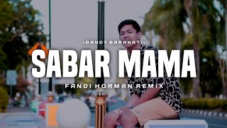 S A B A R _ M A M A _ DANDY BARAKATI_-_REMIX_FANDI HORMAN _ DISCOTANAH