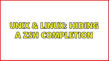 Unix & Linux: Hiding a zsh completion (2 Solutions!!)