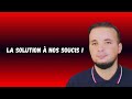 La solution  nos soucis 