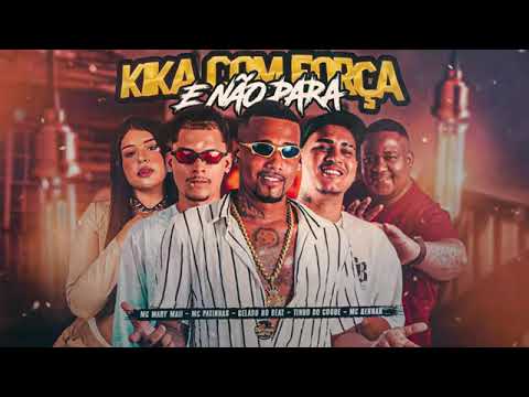 KIKA COM FORÇA E NÃO PARA - TINHO DO COQUE - GELADO NO BEAT PATINHAS - FEAT MC RENNAN MC MARY MAII