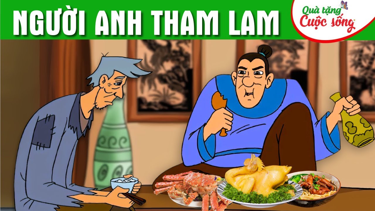 NGƯỜI ANH THAM LAM - Phim hoạt hình gia đình - Truyện cổ tích - Quà tặng cuộc sống