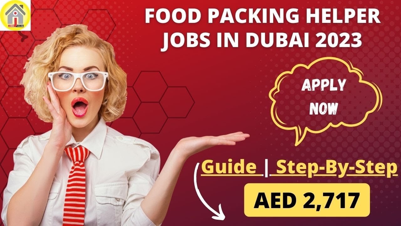 Food Packing Helper Jobs In Dubai 2023 Jobs House YouTube
