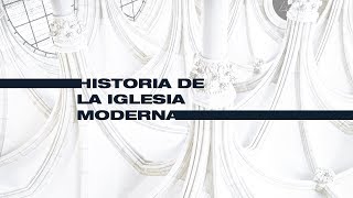 Historia de la Iglesia Moderna 1.3
