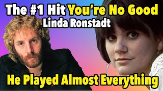 Linda Ronstadt "You're No Good" The Genius that Played Almost Every Instrument On the #1 Hit