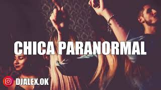 Chica Paranormal - Paulo Londra Dj Alex Fiestero Remix