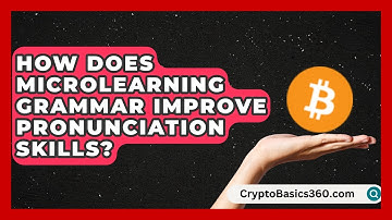 How Does Microlearning Grammar Improve Pronunciation Skills? | Lexicon Lounge