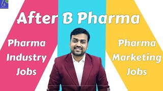 After B Pharma | Pharma Industry Jobs | Pharma Marketing Jobs 