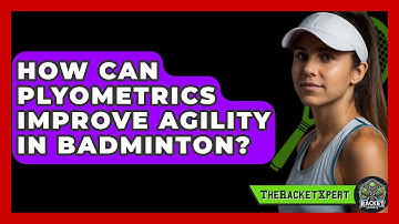 How Can Plyometrics Improve Agility In Badminton? - The Racket Xpert