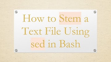 How to Stem a Text File Using sed in Bash
