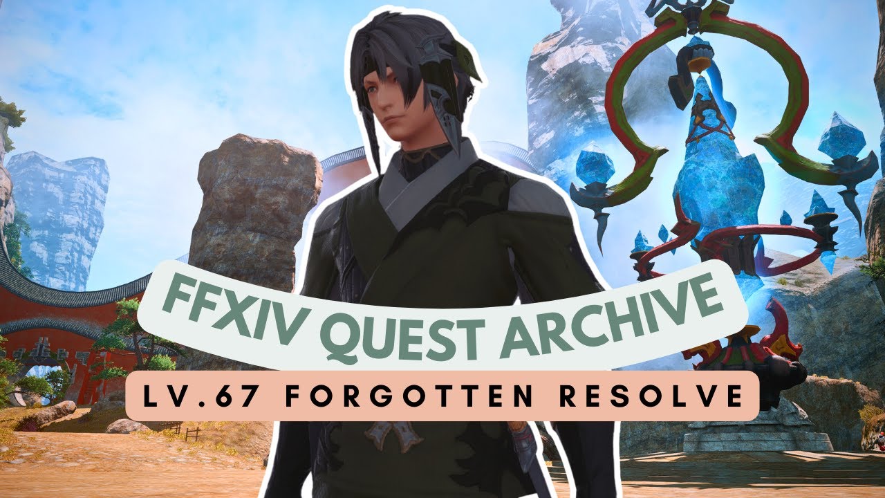 Lv.67 Forgotten Resolve | FFXIV Quest Archive - YouTube