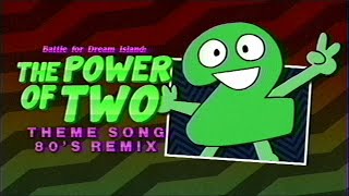 80&#39;s Remix: The Power Of Two Theme Song (Coal Bones - Gibberish!!) (Battle For Dream Island)