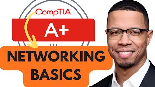 Passing CompTIA A+ |  Networking Basics &  IP addressing | CompTIA Master Class | Core 1 (220-1201