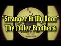 Stranger at my door  the fuller brothers lyrics