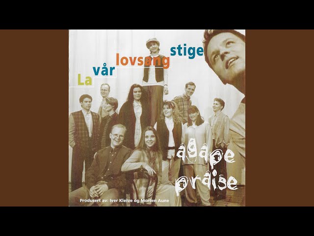北欧AOR◆AGAPE PRAISE/LA VAR LOVSANG STIGE La Vår Lovsang Stige - YouTube