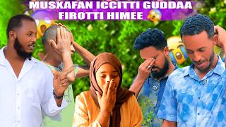 😱😱 MUSXAFAN ICCITTI GUDDAA FIROTTI HIMEE 😱😱😱