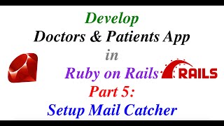 Develop Doctors/Patients App with Ruby on Rails Part  5: Setup Mail Catcher