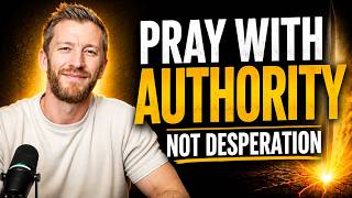 Stop Begging God — Start Praying From Authority