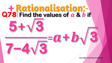 Q78 | Find the values of a and b if  (5+√3)/(7-4√3)=a+b√3 | 5 + root 3 / 7 - 4 root 3 | 5+√3 / 7-4√3
