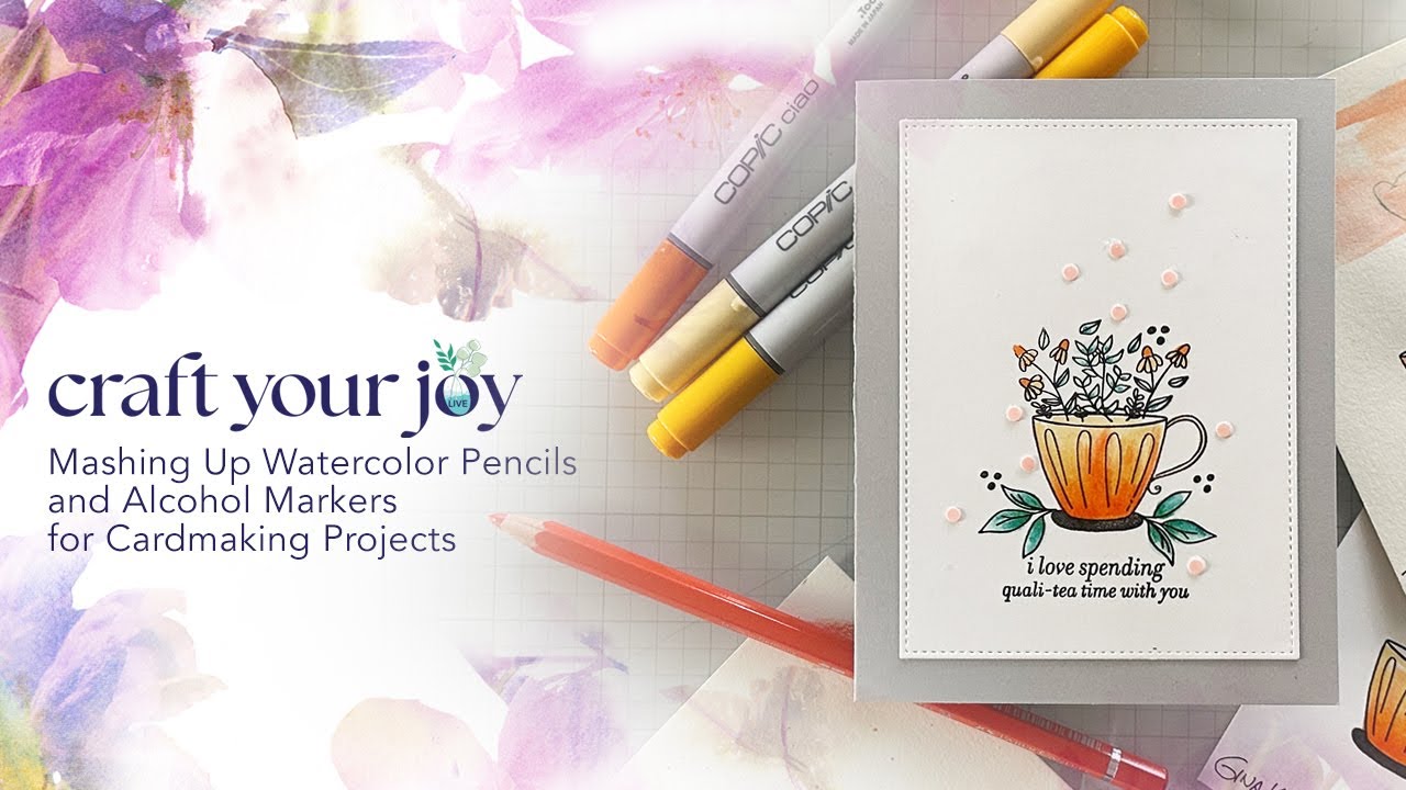 Craft Your Joy LIVE: Mashing Up Watercolor Pencils and Alcohol Markers for Cardmaking Projects